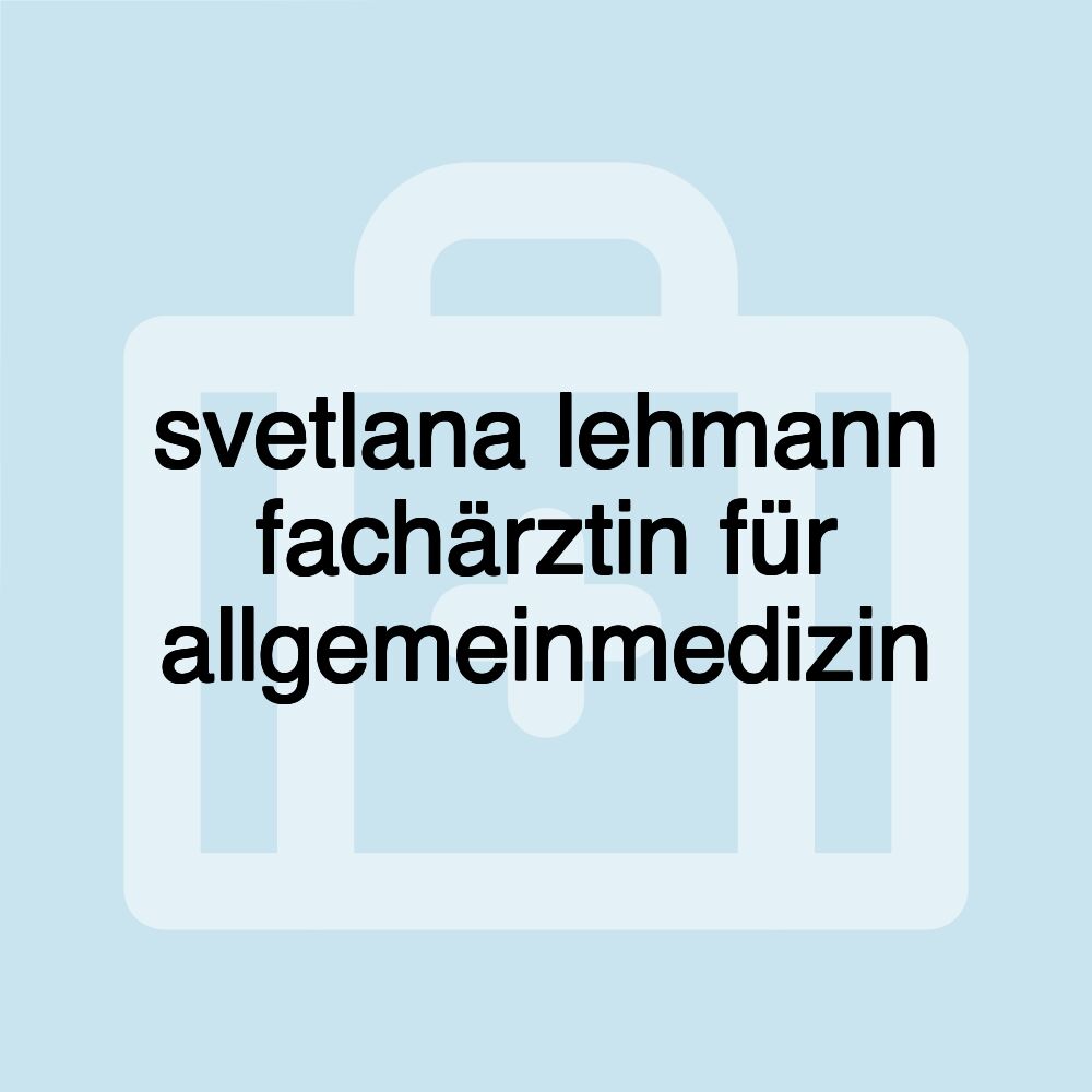 svetlana lehmann fachärztin für allgemeinmedizin