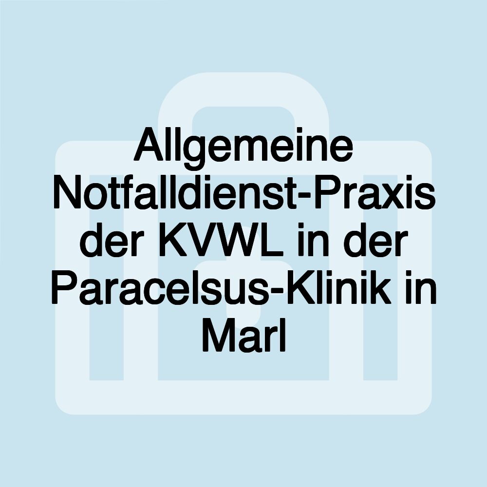 Allgemeine Notfalldienst-Praxis der KVWL in der Paracelsus-Klinik in Marl