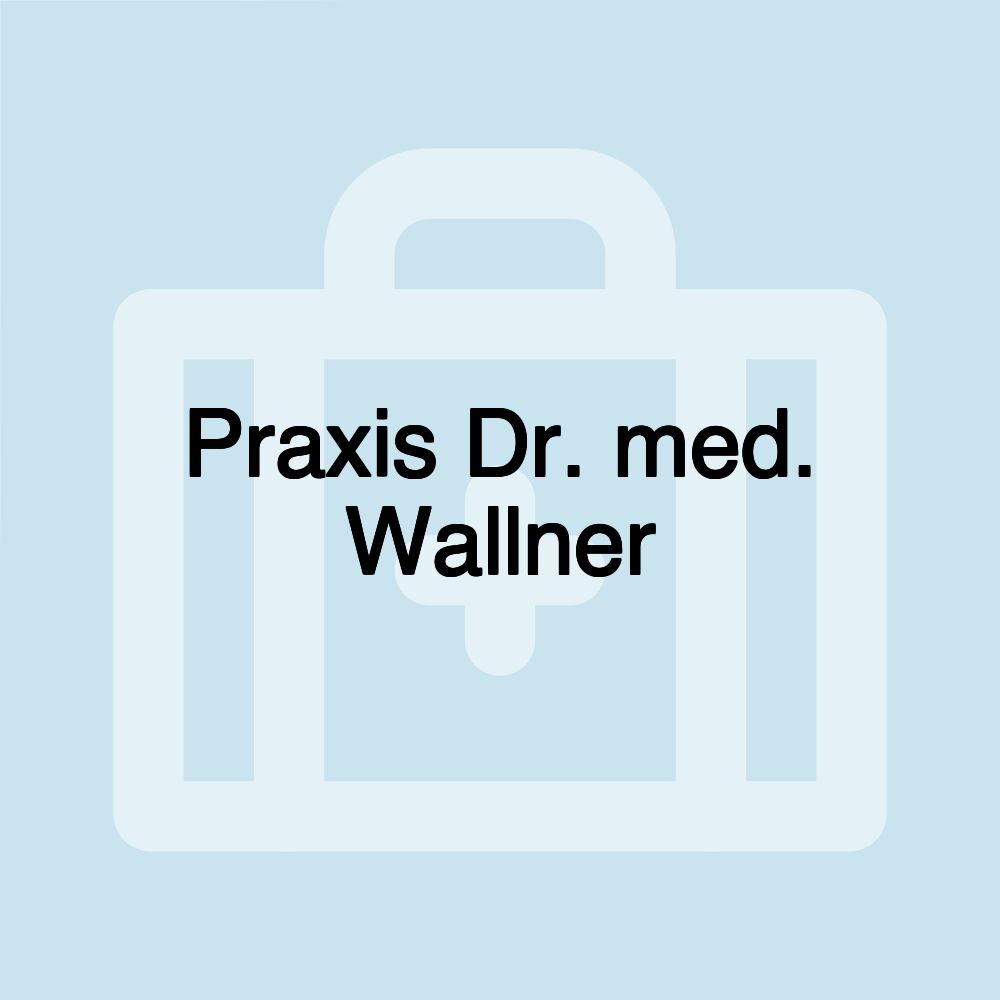 Praxis Dr. med. Wallner