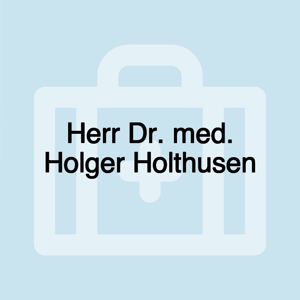 Herr Dr. med. Holger Holthusen