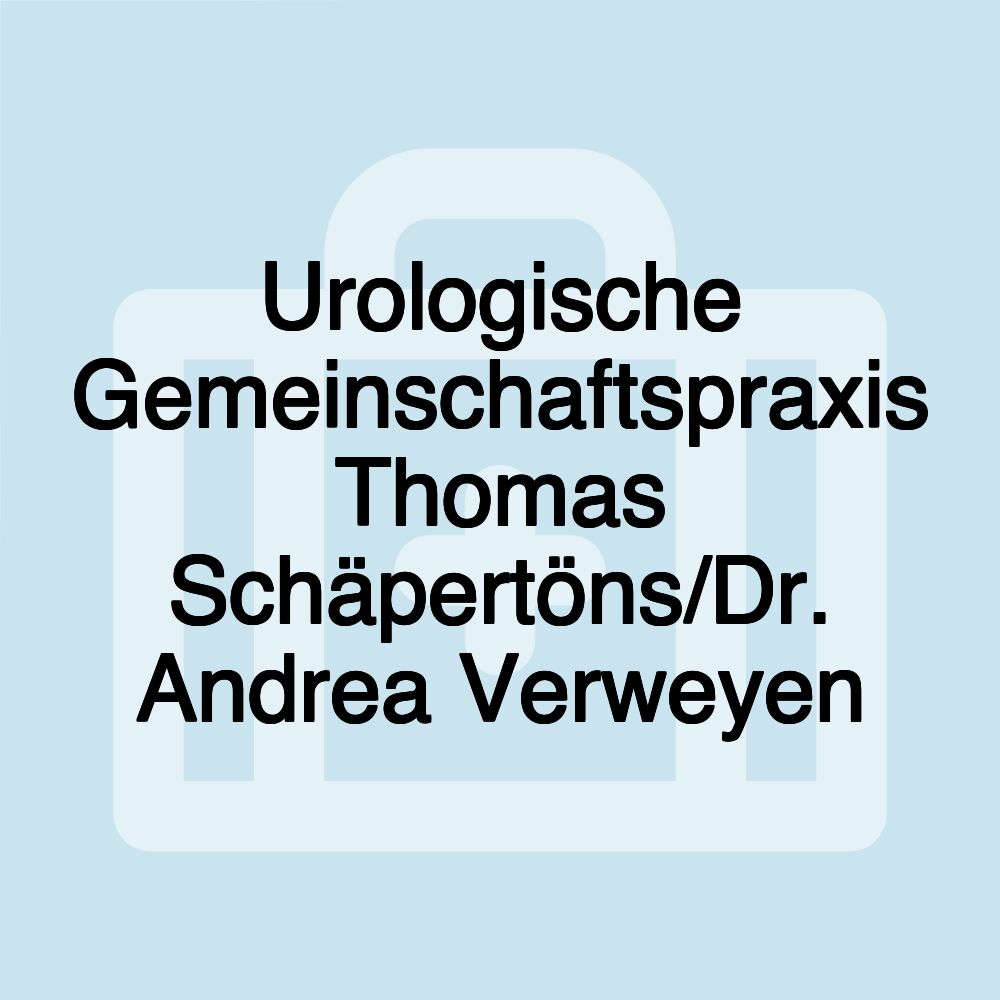 Urologische Gemeinschaftspraxis Thomas Schäpertöns/Dr. Andrea Verweyen