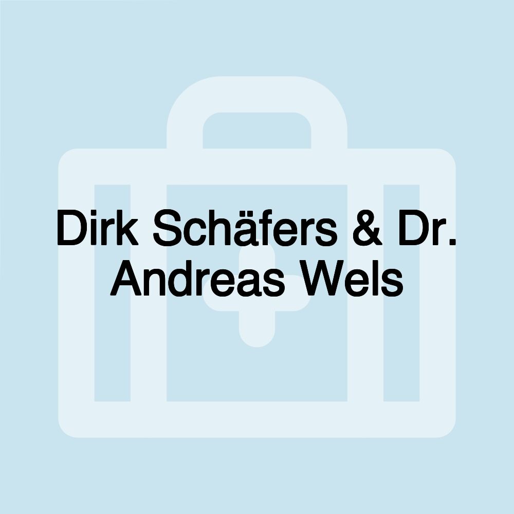 Dirk Schäfers & Dr. Andreas Wels