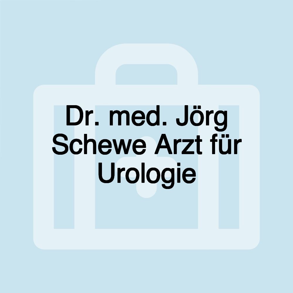 Dr. med. Jörg Schewe Arzt für Urologie