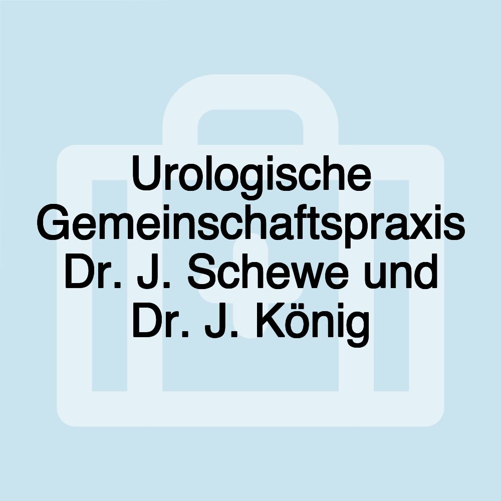 Urologische Gemeinschaftspraxis Dr. J. Schewe und Dr. J. König