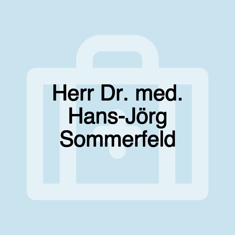 Herr Dr. med. Hans-Jörg Sommerfeld