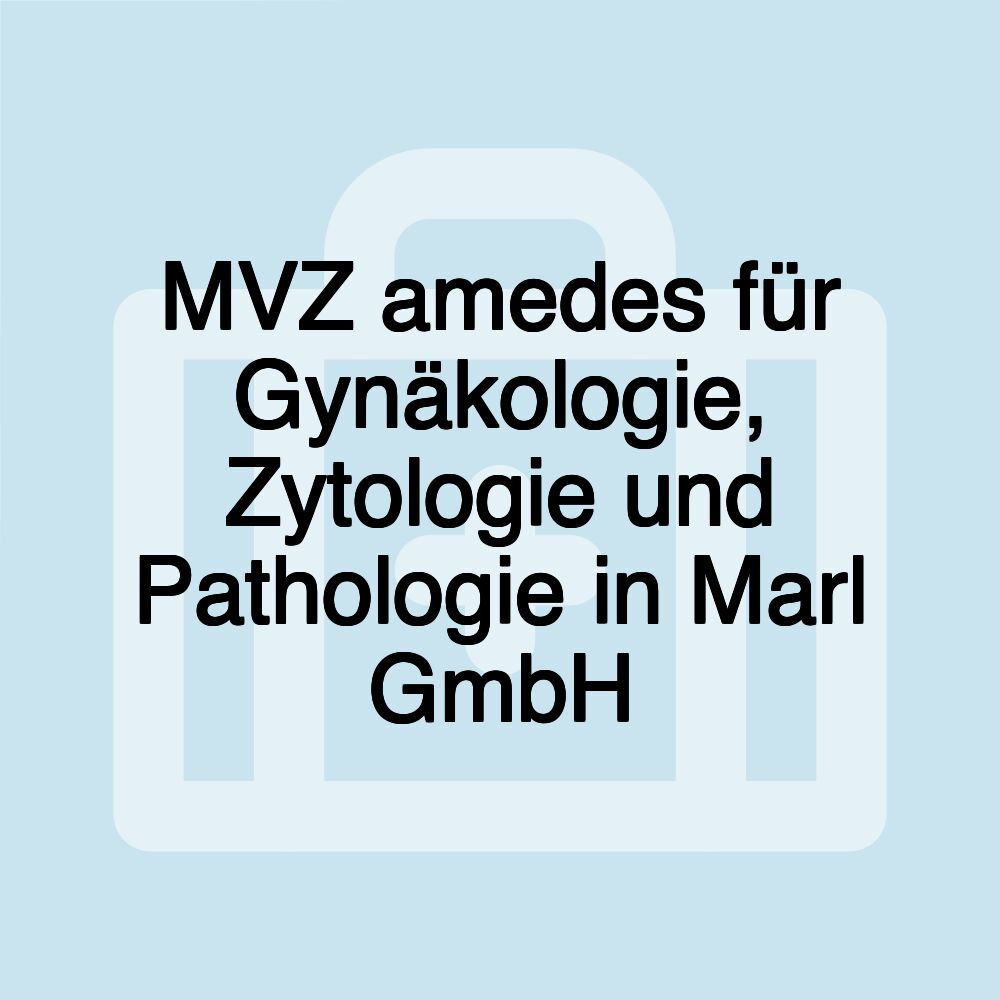 MVZ amedes für Gynäkologie, Zytologie und Pathologie in Marl GmbH