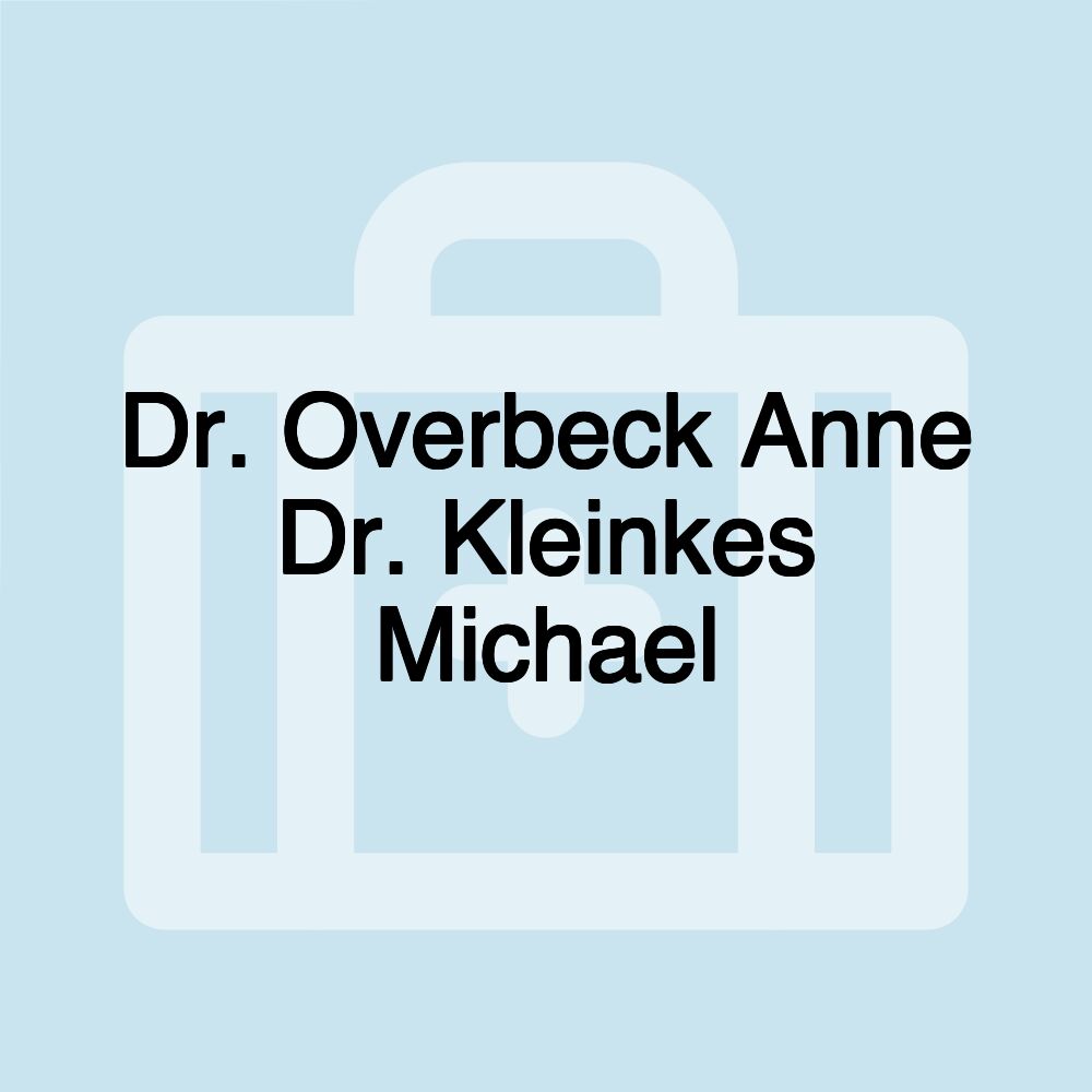 Dr. Overbeck Anne Dr. Kleinkes Michael