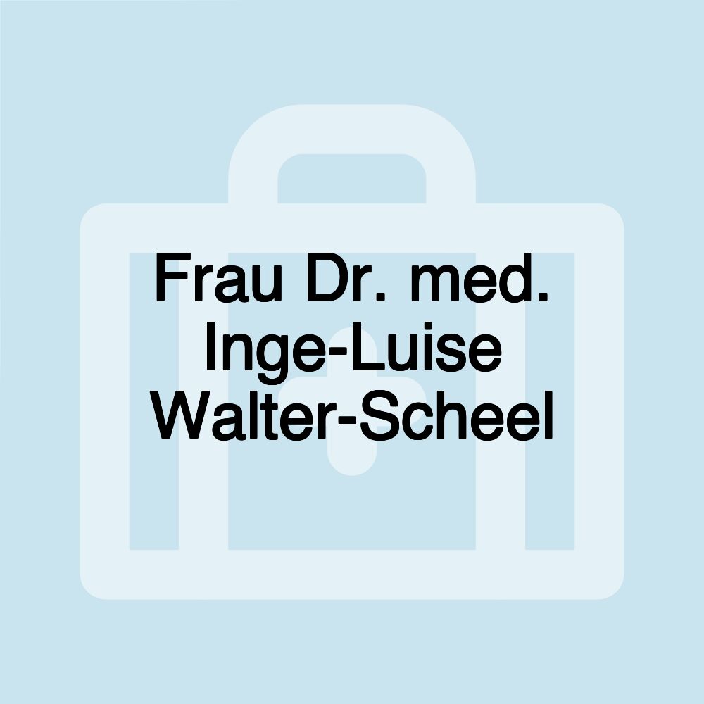 Frau Dr. med. Inge-Luise Walter-Scheel