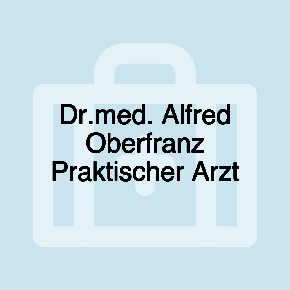 Dr.med. Alfred Oberfranz Praktischer Arzt