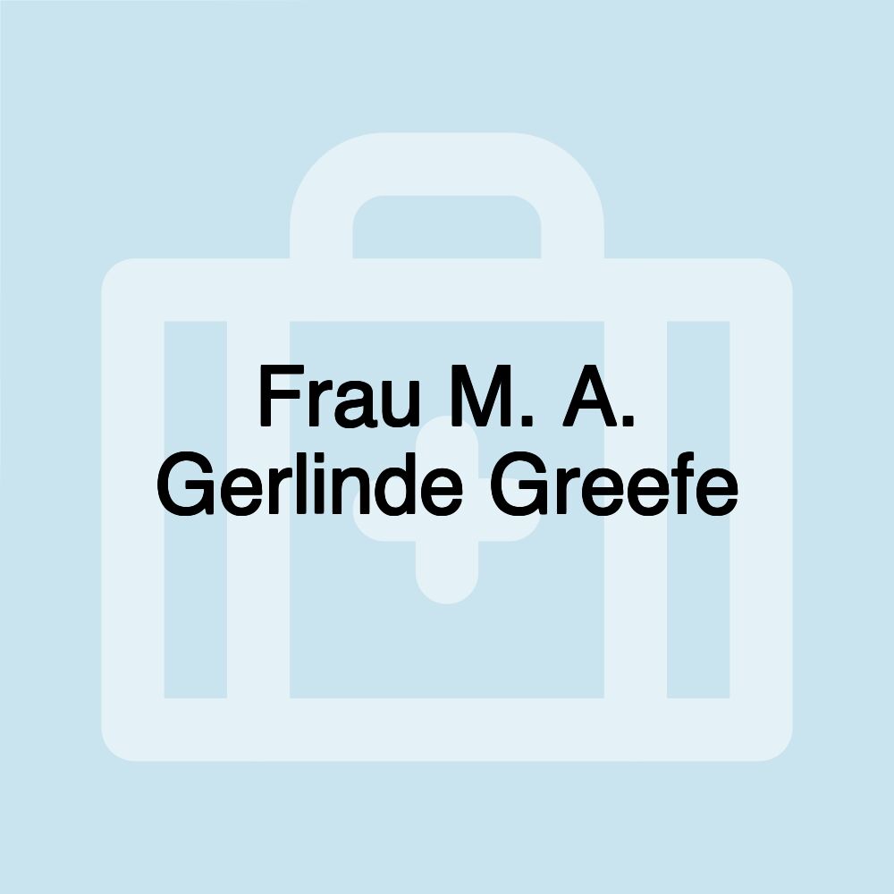 Frau M. A. Gerlinde Greefe