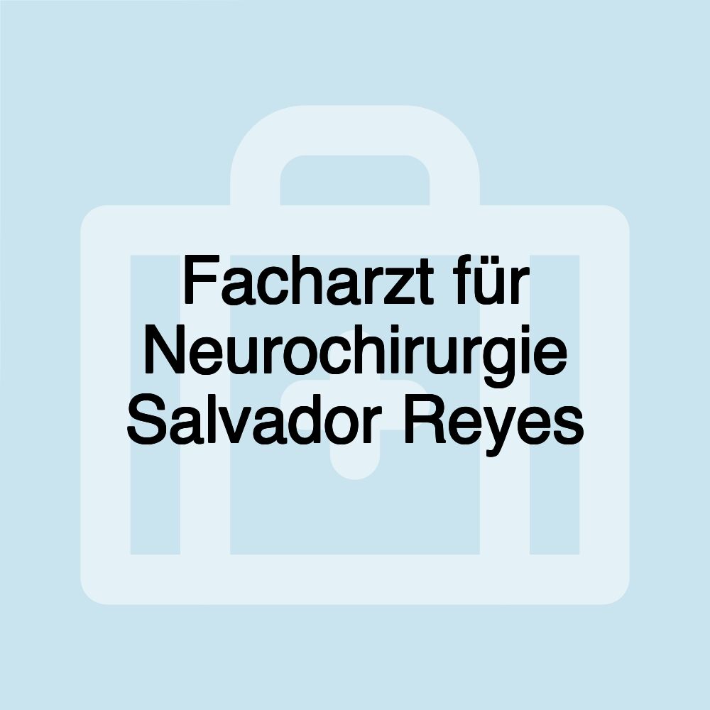 Facharzt für Neurochirurgie Salvador Reyes