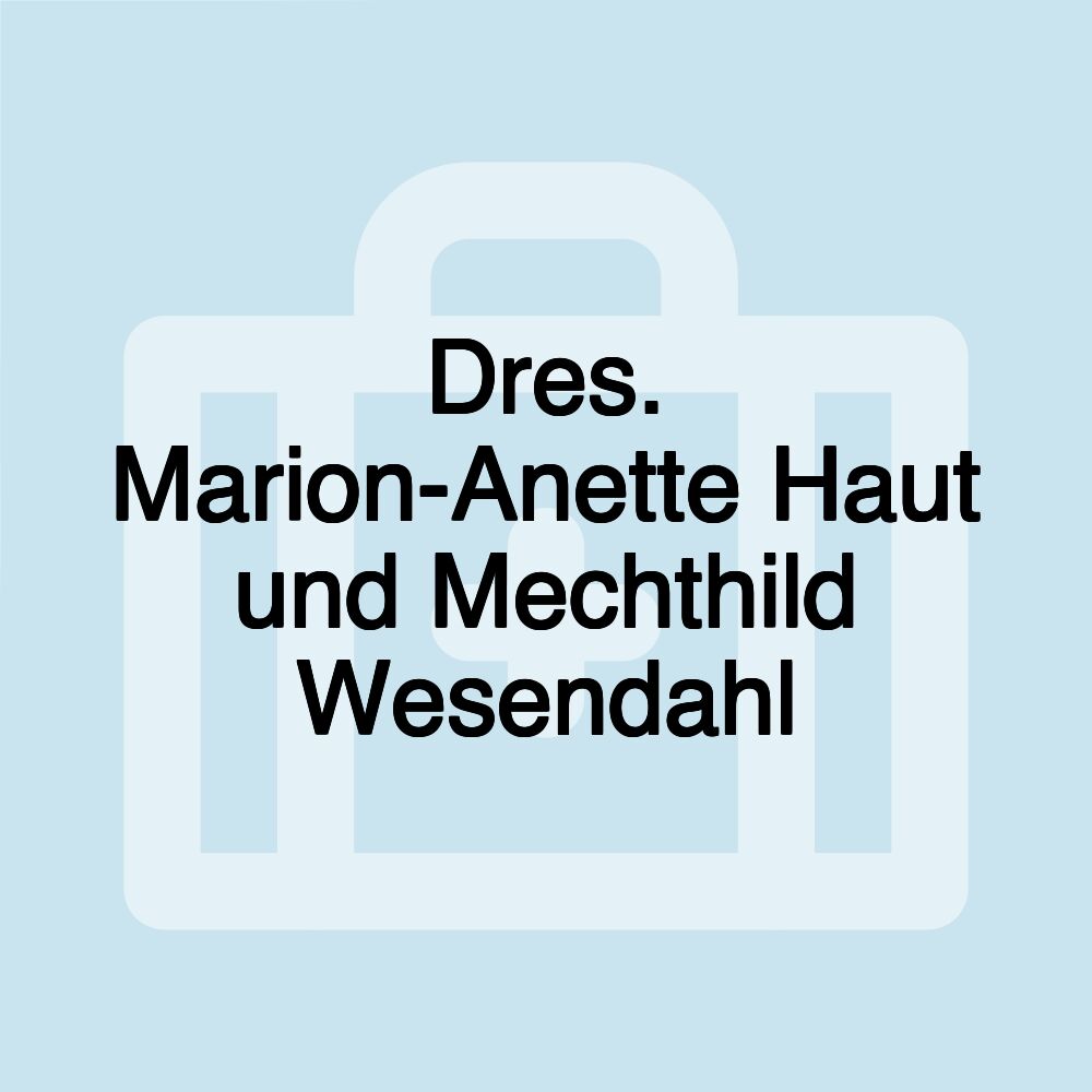 Dres. Marion-Anette Haut und Mechthild Wesendahl