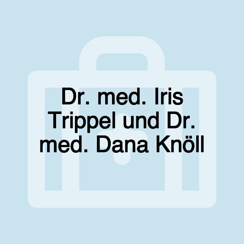 Dr. med. Iris Trippel und Dr. med. Dana Knöll