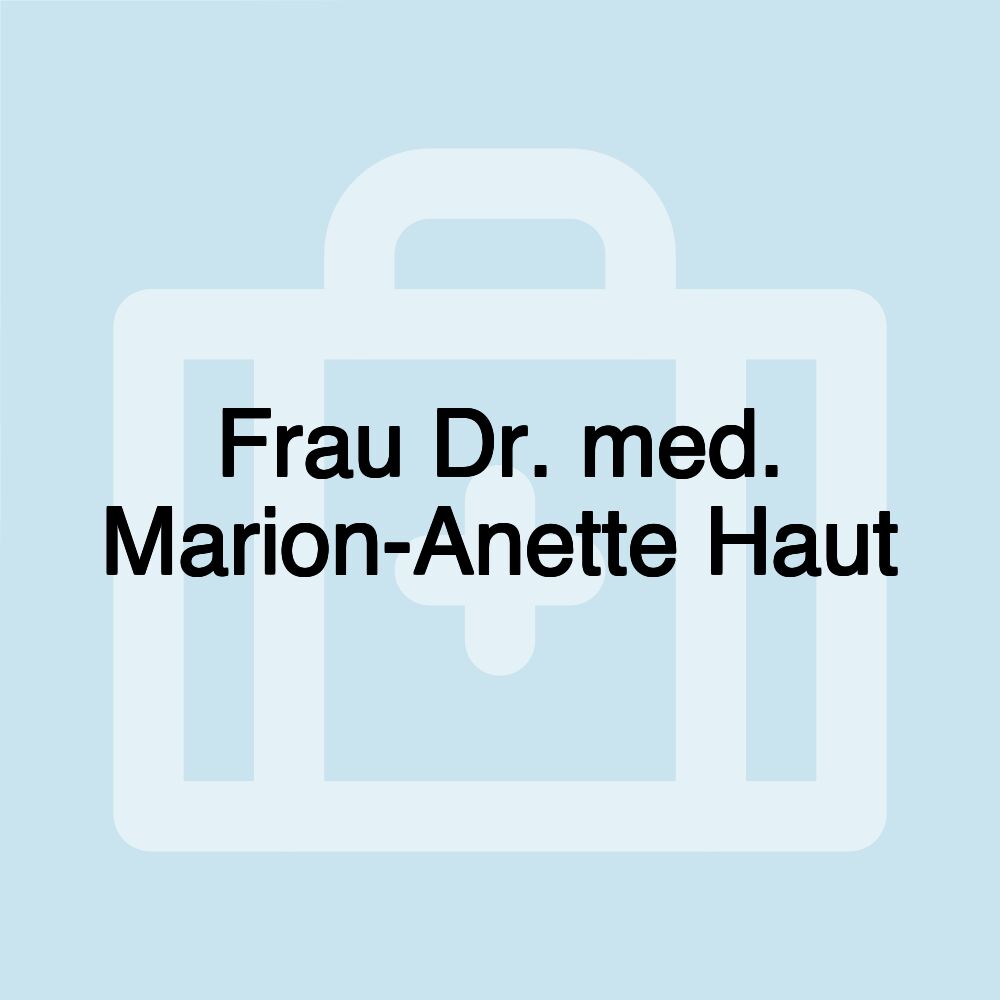 Frau Dr. med. Marion-Anette Haut