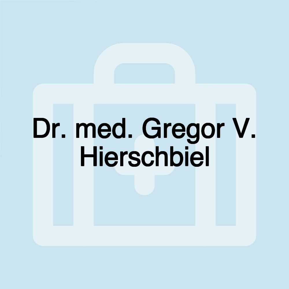 Dr. med. Gregor V. Hierschbiel