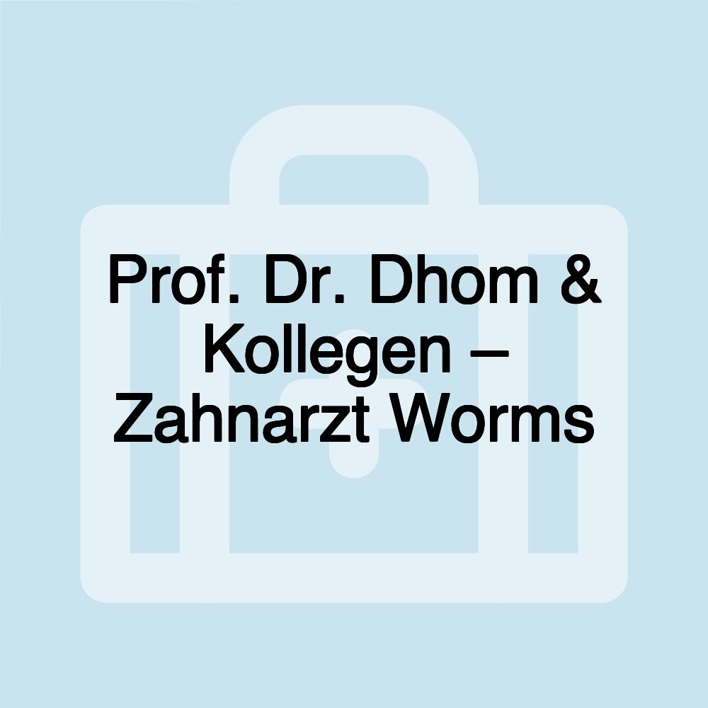 Prof. Dr. Dhom & Kollegen – Zahnarzt Worms