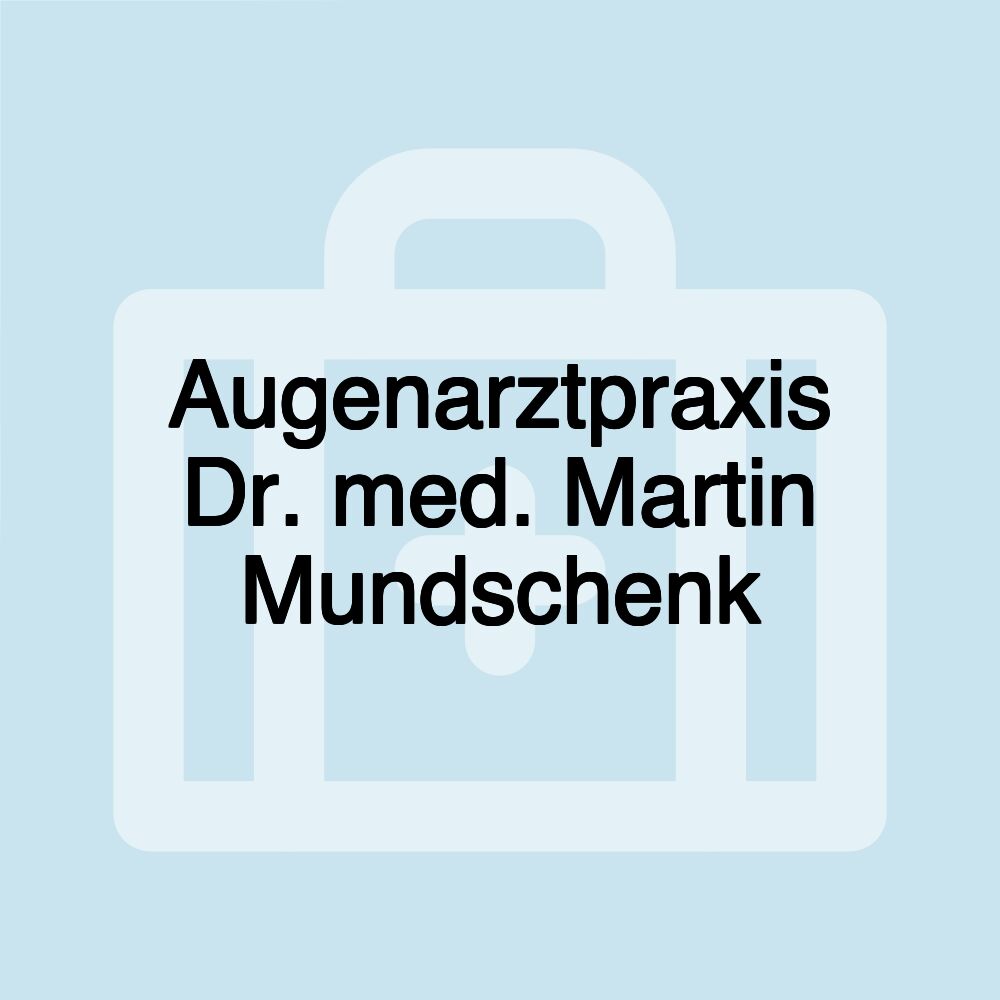 Augenarztpraxis Dr. med. Martin Mundschenk