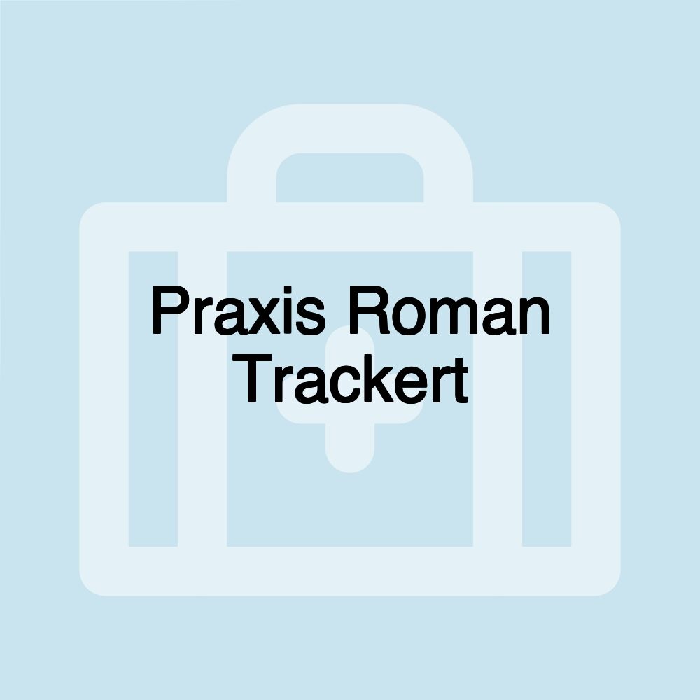 Praxis Roman Trackert