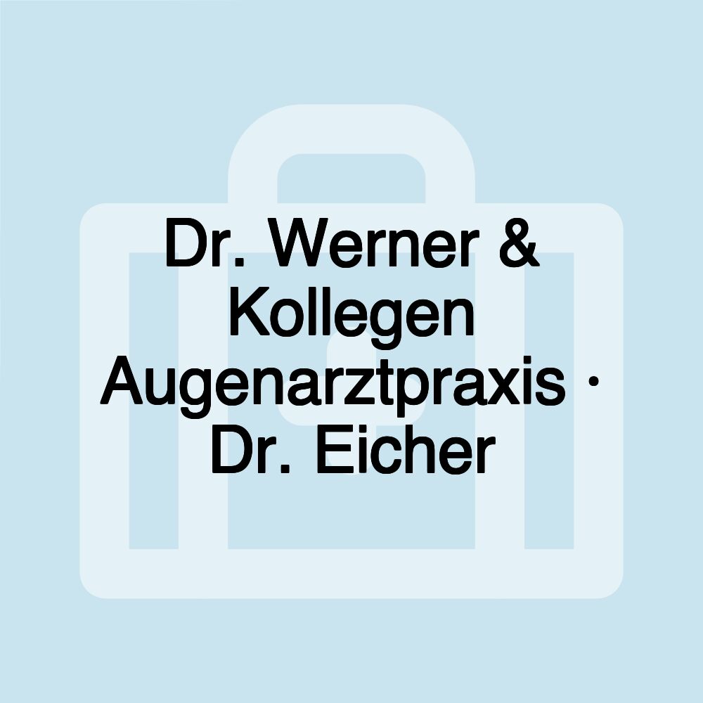 Dr. Werner & Kollegen Augenarztpraxis · Dr. Eicher