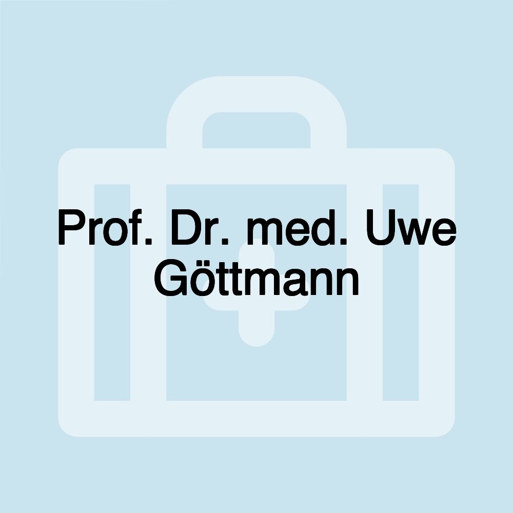 Prof. Dr. med. Uwe Göttmann