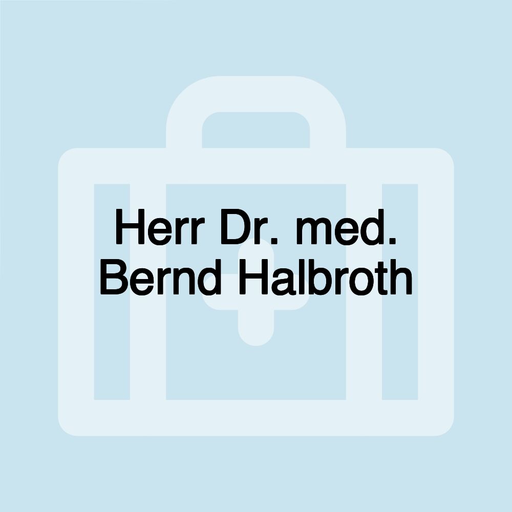 Herr Dr. med. Bernd Halbroth