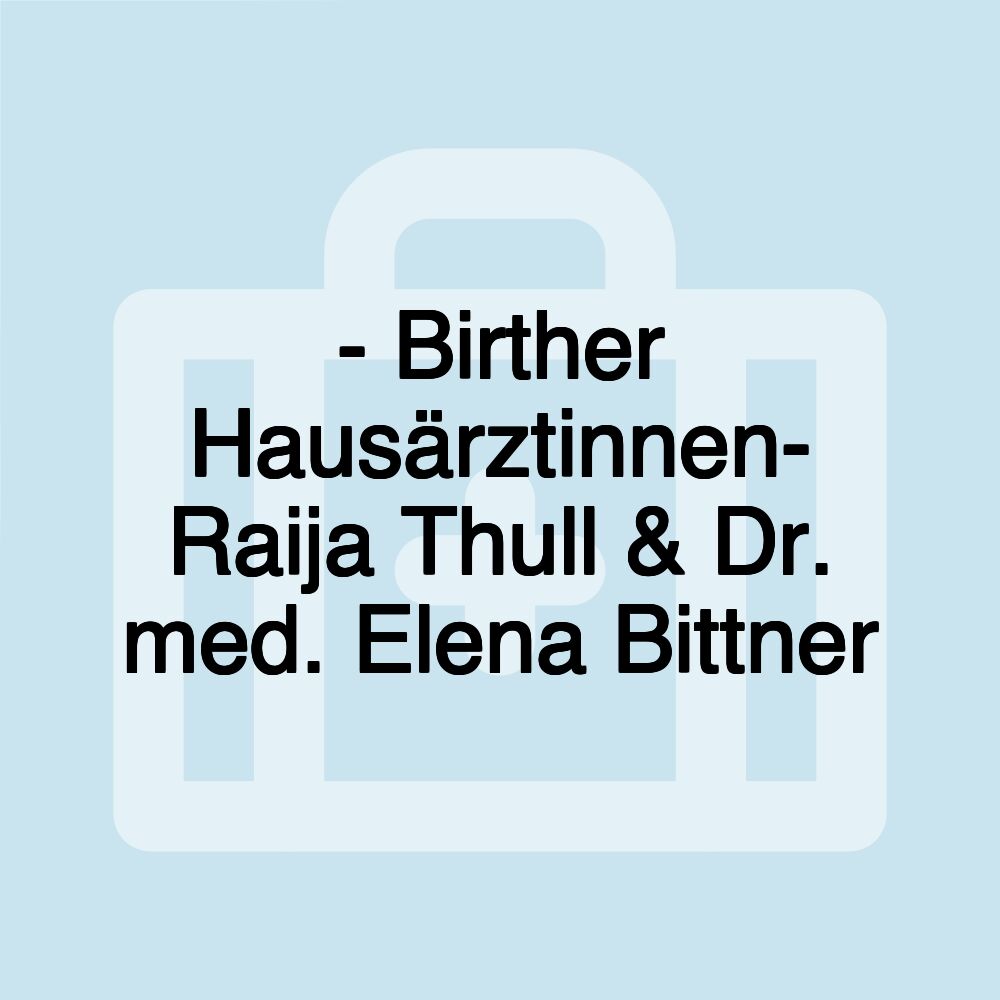 - Birther Hausärztinnen- Raija Thull & Dr. med. Elena Bittner