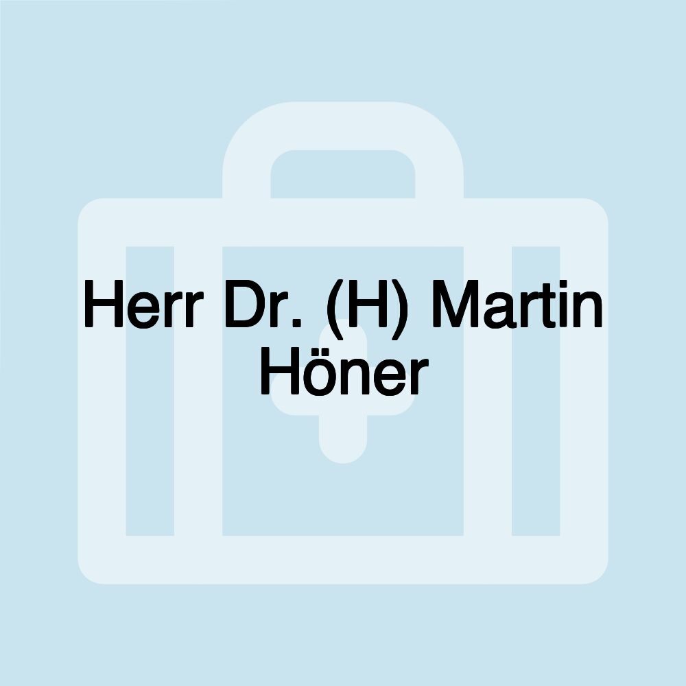 Herr Dr. (H) Martin Höner