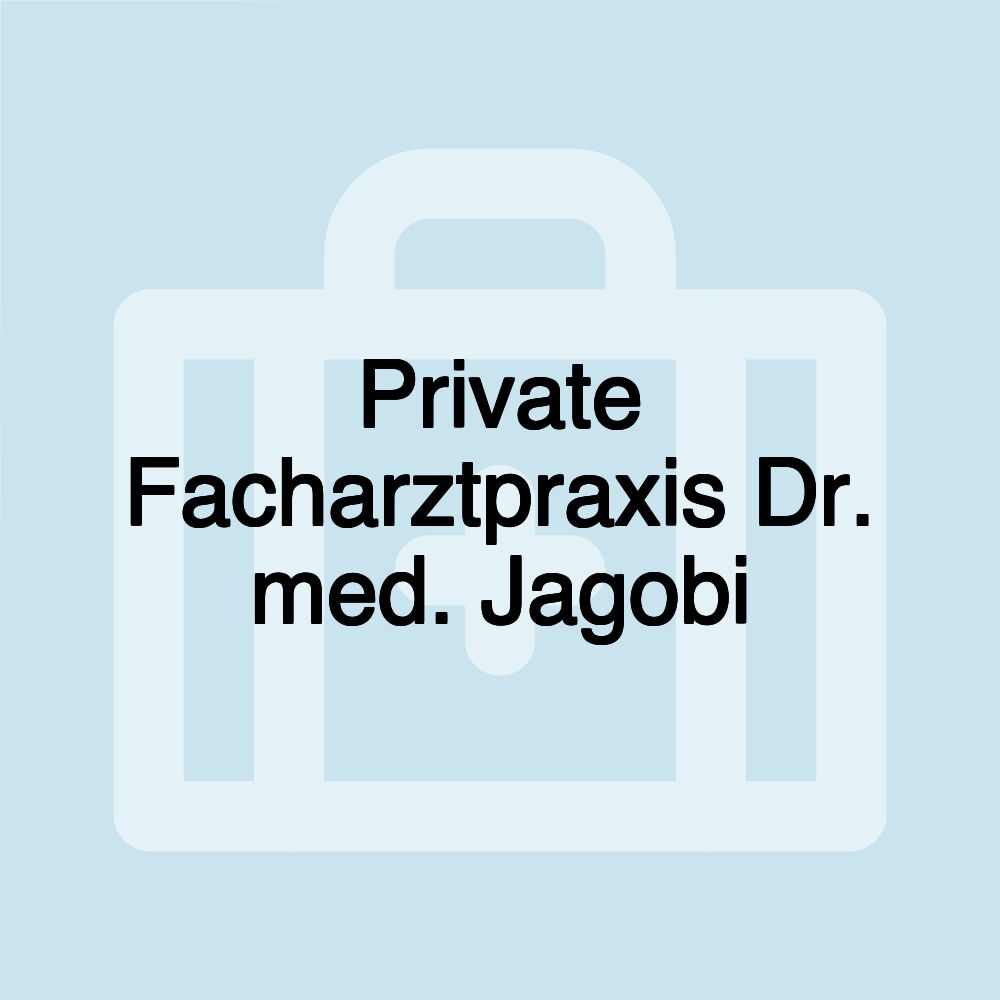 Private Facharztpraxis Dr. med. Jagobi