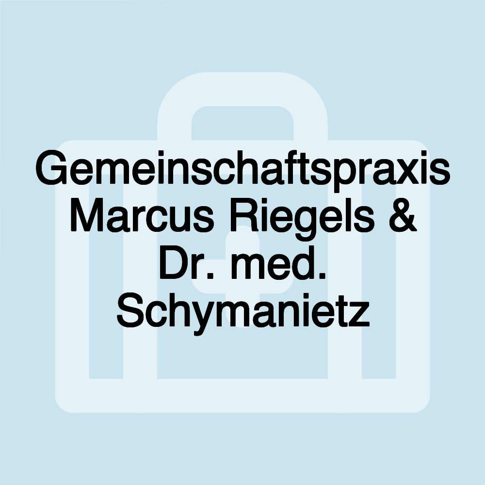 Gemeinschaftspraxis Marcus Riegels & Dr. med. Schymanietz