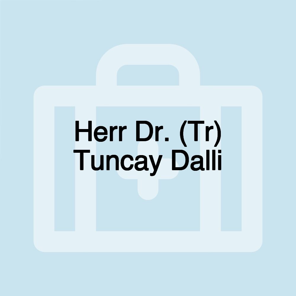 Herr Dr. (Tr) Tuncay Dalli