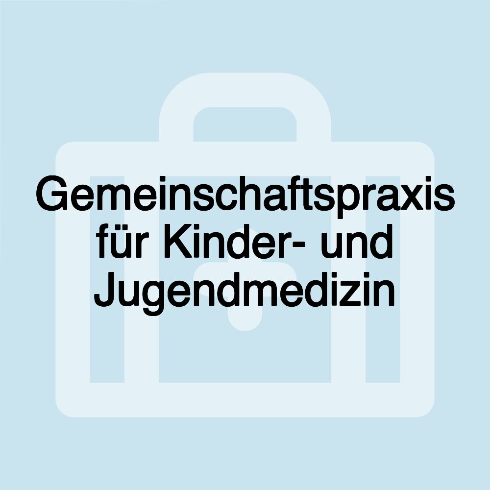 Gemeinschaftspraxis für Kinder- und Jugendmedizin