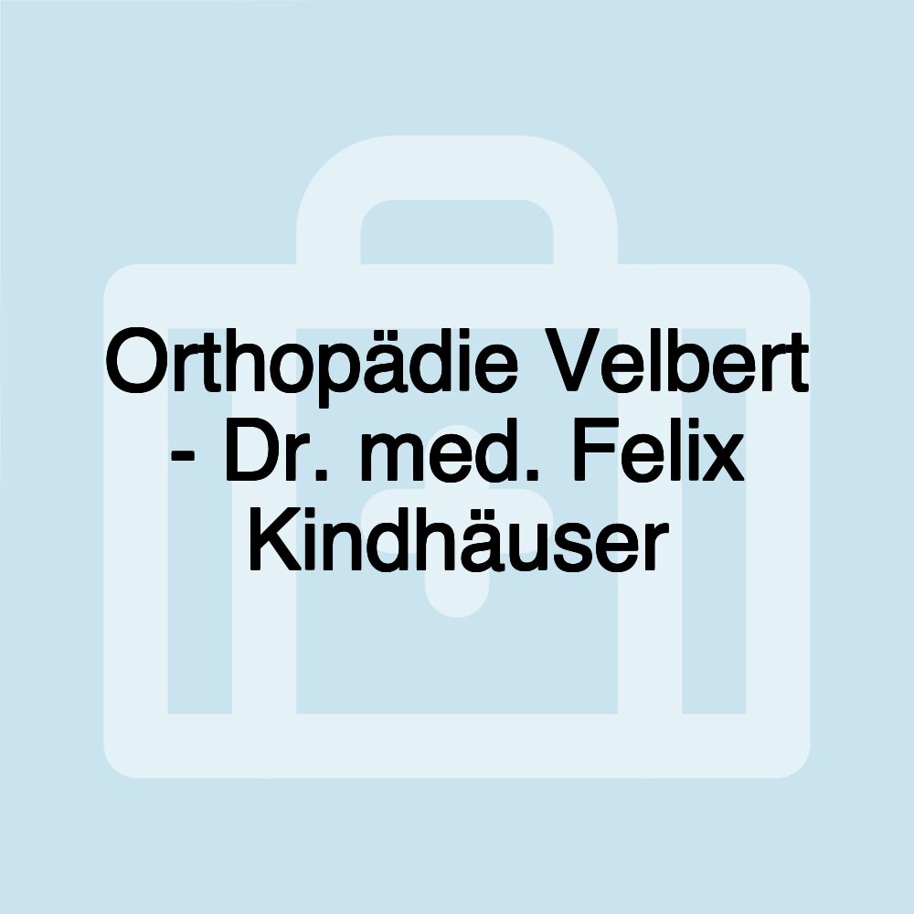 Orthopädie Velbert - Dr. med. Felix Kindhäuser