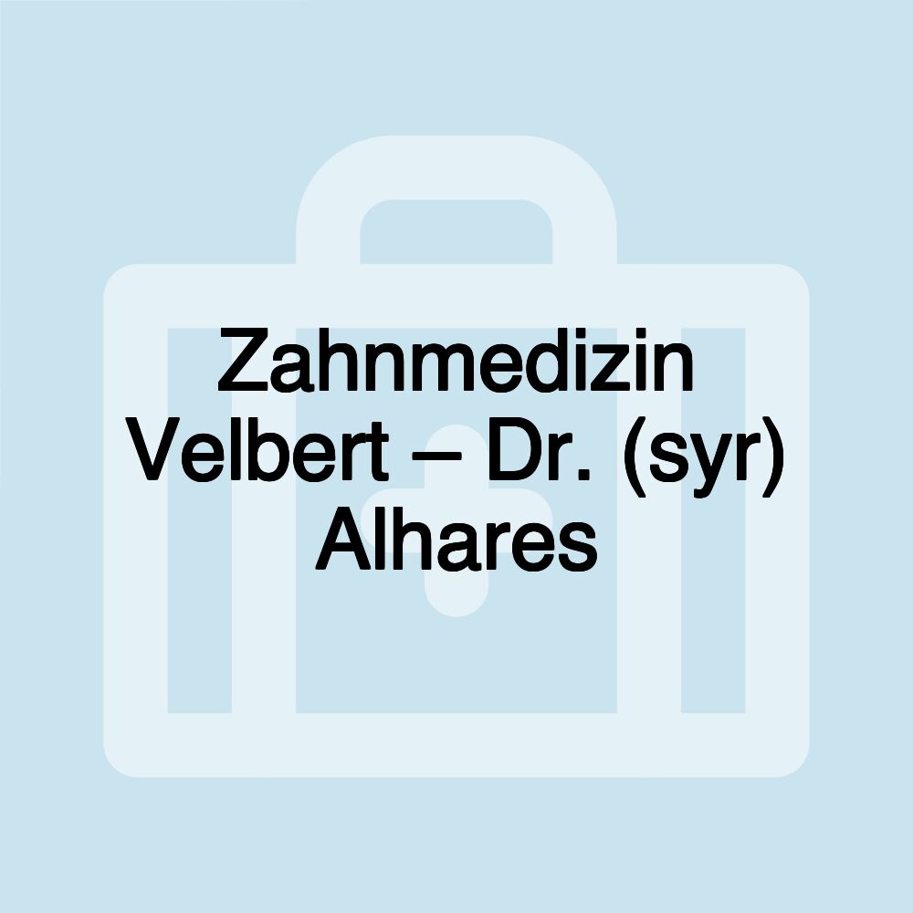 Zahnmedizin Velbert – Dr. (syr) Alhares