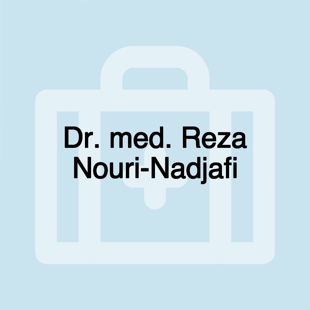 Dr. med. Reza Nouri-Nadjafi