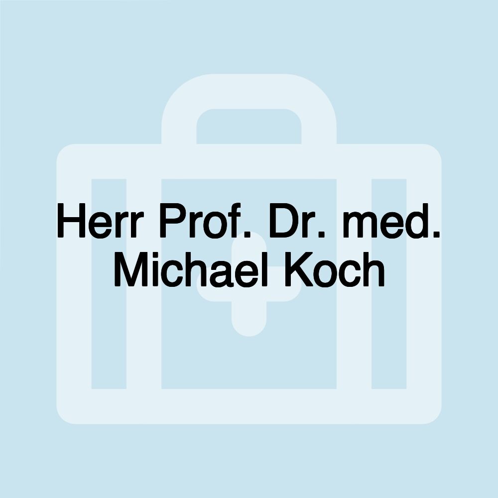 Herr Prof. Dr. med. Michael Koch