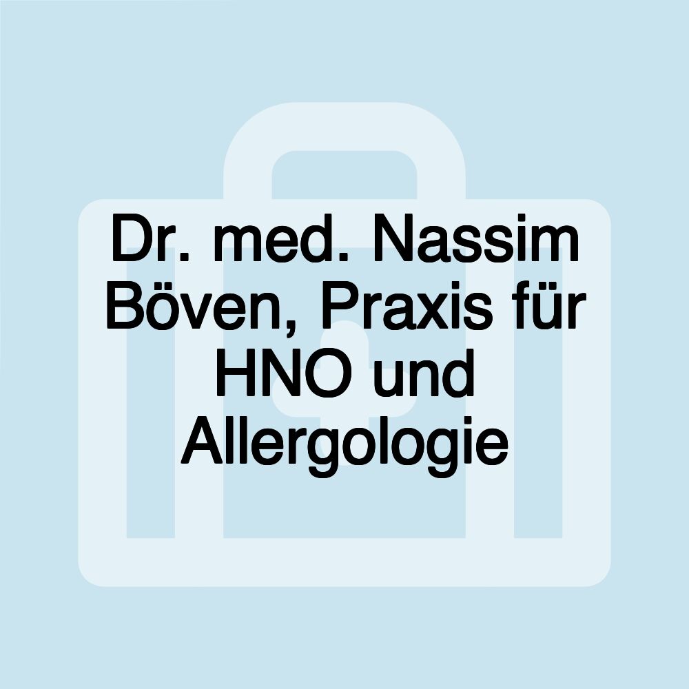 Dr. med. Nassim Böven, Praxis für HNO und Allergologie