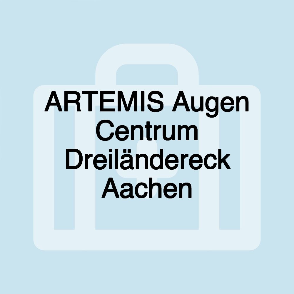 ARTEMIS Augen Centrum Dreiländereck Aachen