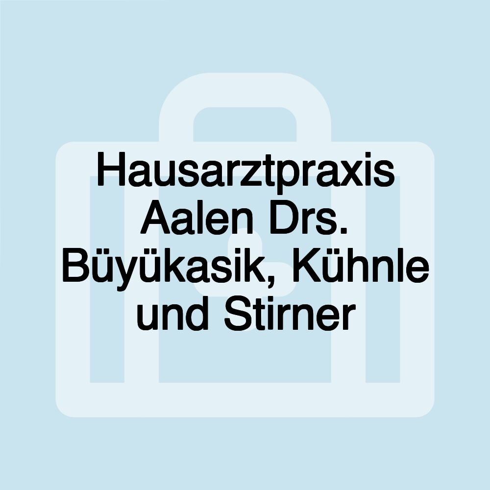 Hausarztpraxis Aalen Drs. Büyükasik, Kühnle und Stirner