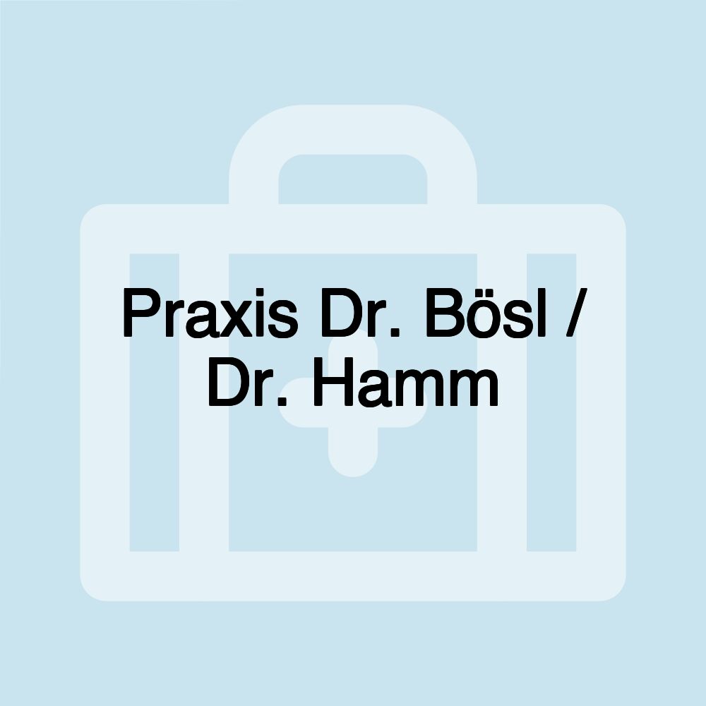 Praxis Dr. Bösl / Dr. Hamm