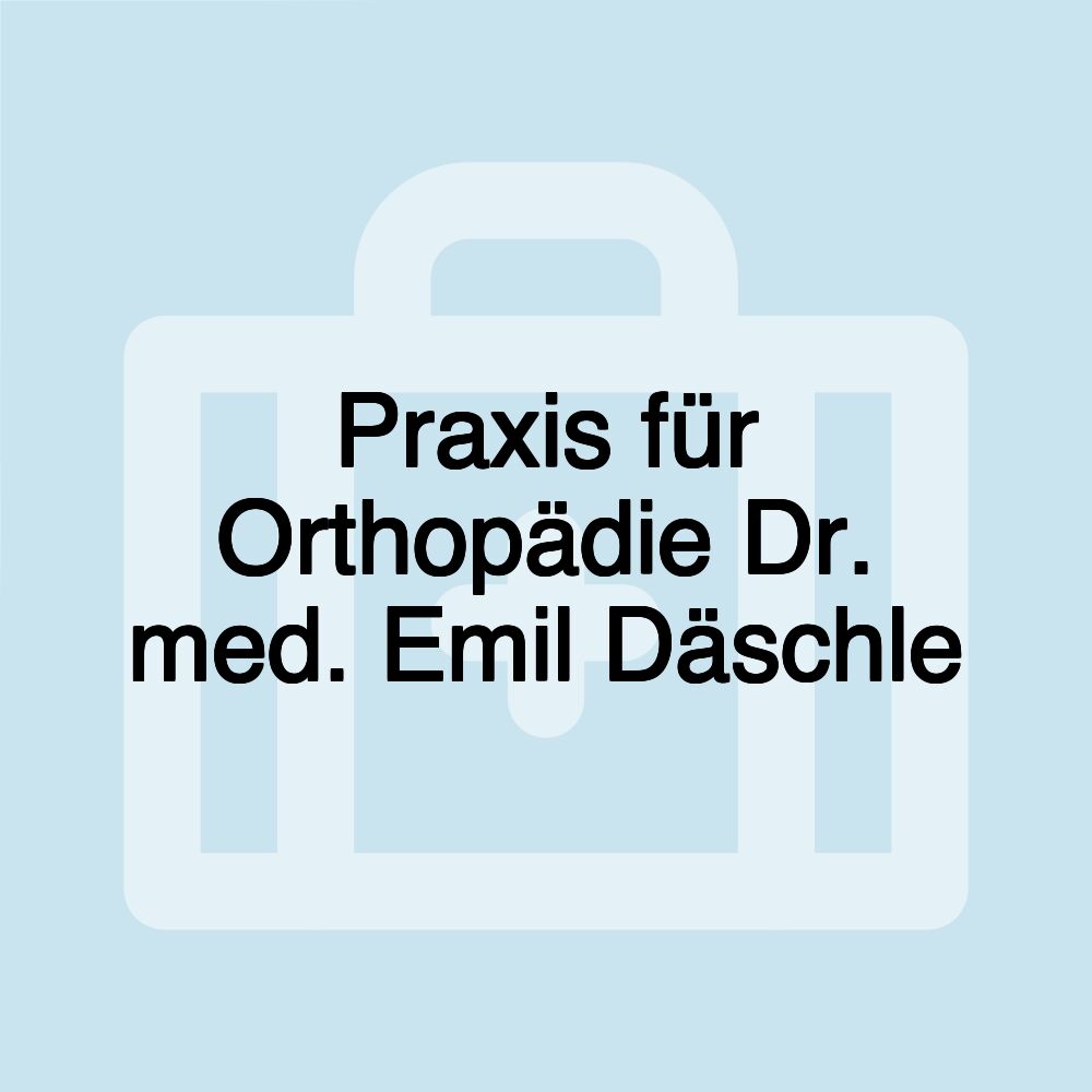 Praxis für Orthopädie Dr. med. Emil Däschle