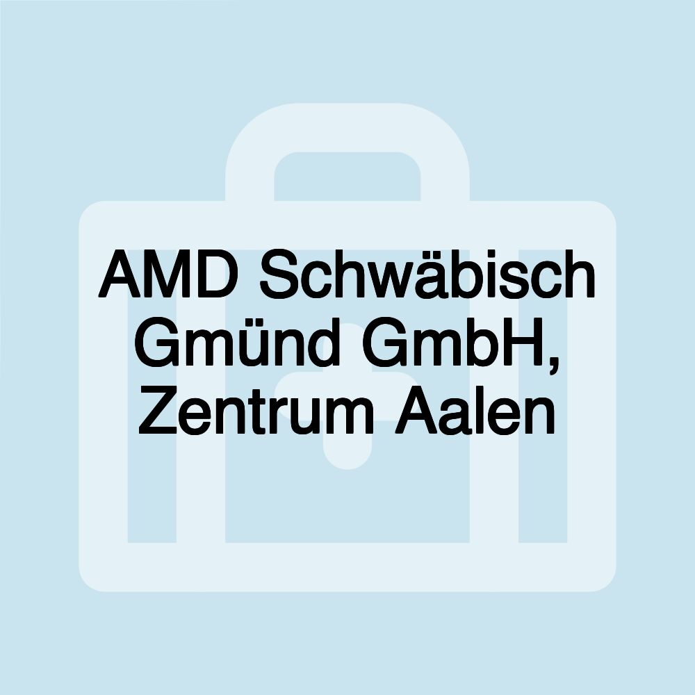 AMD Schwäbisch Gmünd GmbH, Zentrum Aalen