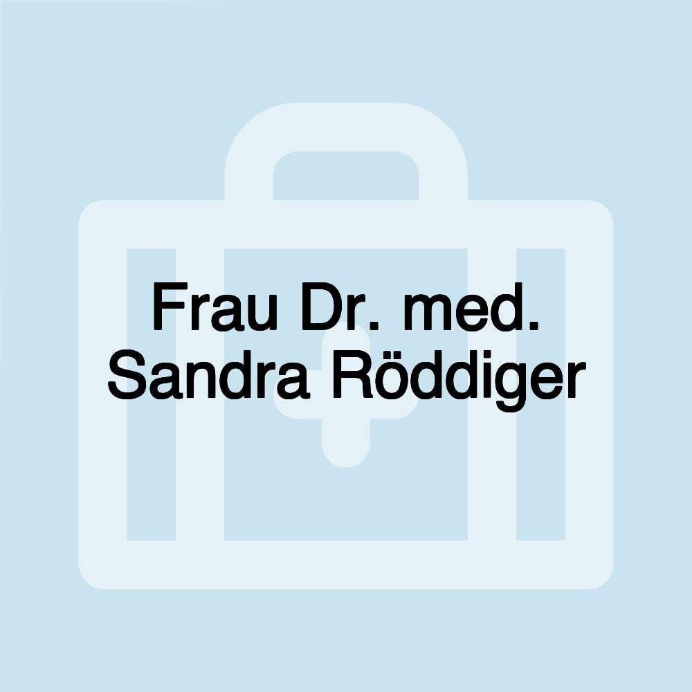 Frau Dr. med. Sandra Röddiger