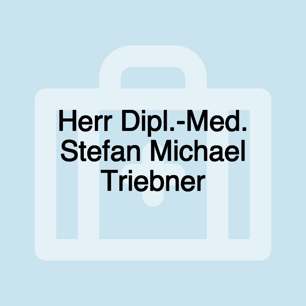 Herr Dipl.-Med. Stefan Michael Triebner