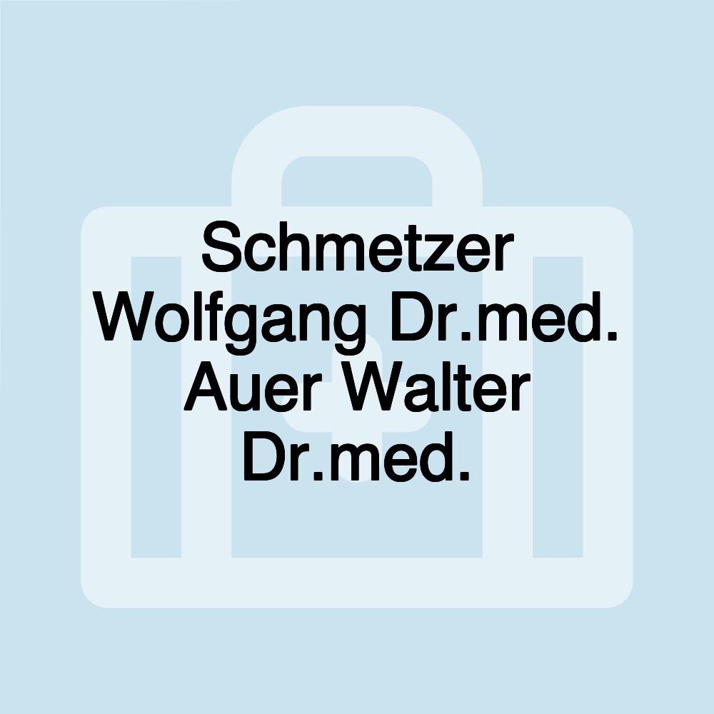 Schmetzer Wolfgang Dr.med. Auer Walter Dr.med.