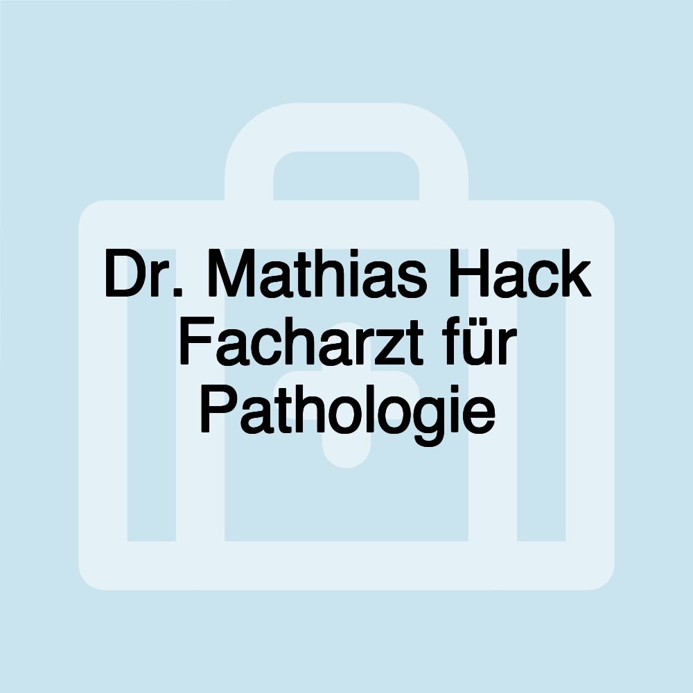 Dr. Mathias Hack Facharzt für Pathologie