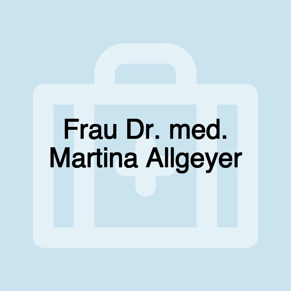 Frau Dr. med. Martina Allgeyer