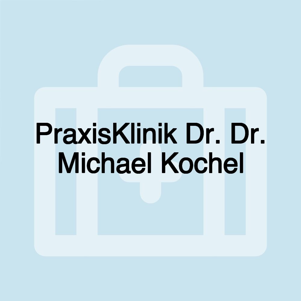 PraxisKlinik Dr. Dr. Michael Kochel