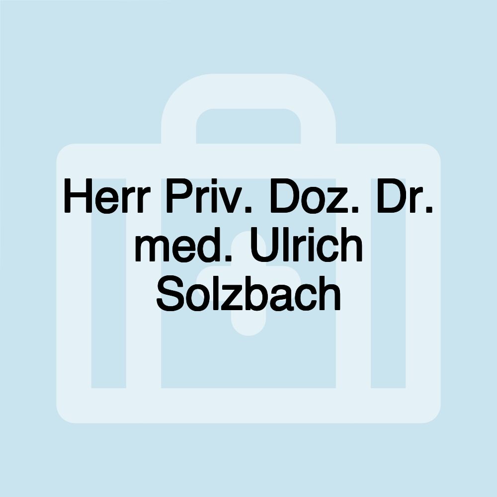 Herr Priv. Doz. Dr. med. Ulrich Solzbach