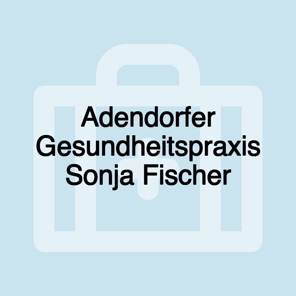 Adendorfer Gesundheitspraxis Sonja Fischer