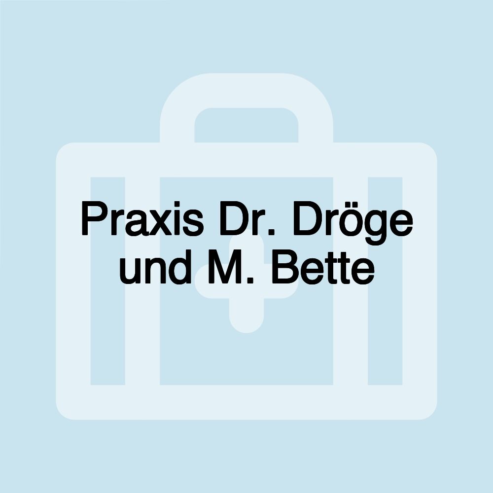 Praxis Dr. Dröge und M. Bette